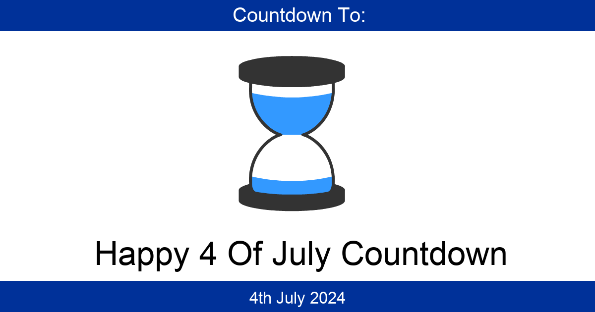 Happy 4 Of July Countdown Days Until Thursday, 4th July 2024