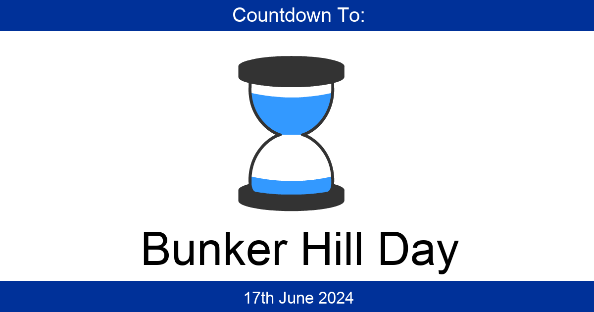 Countdown To Bunker Hill Day Days Until Bunker Hill Day