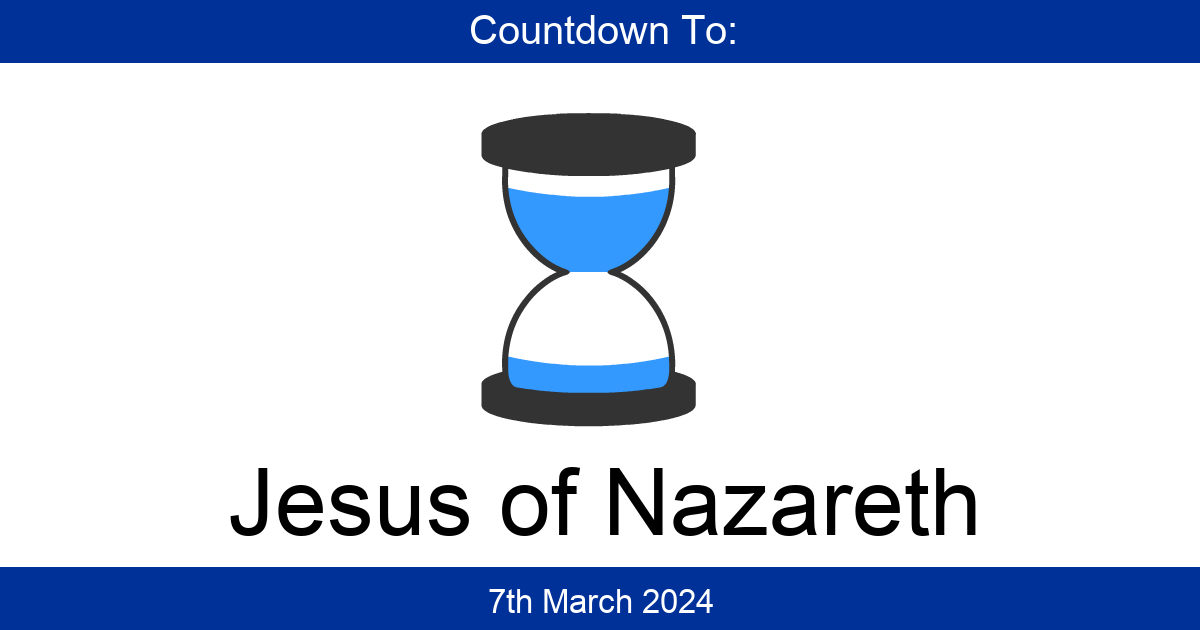 Countdown To Jesus of Nazareth Days Until Jesus of Nazareth