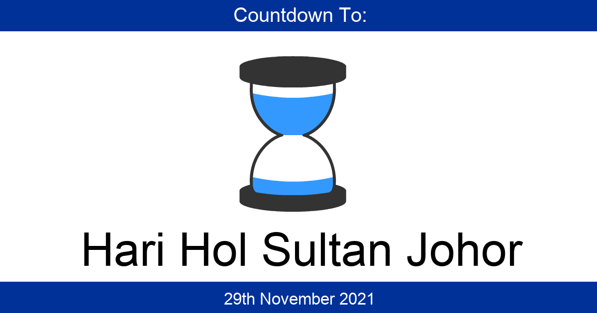 Countdown To Hari Hol Sultan Johor | Days Until Hari Hol Sultan Johor